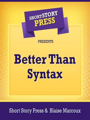 cover image of Short Story Press Presents Better Than Syntax
